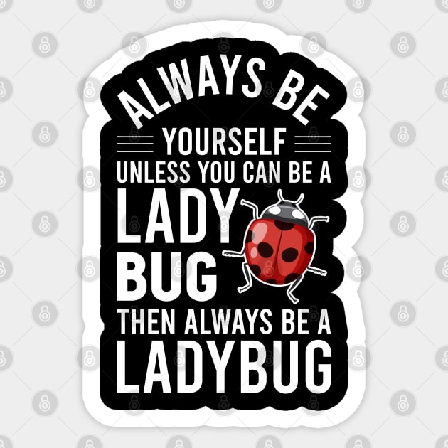 Ladybird Bug Always B Yourself Unless You Can A Ladybug Sticker by Msafi